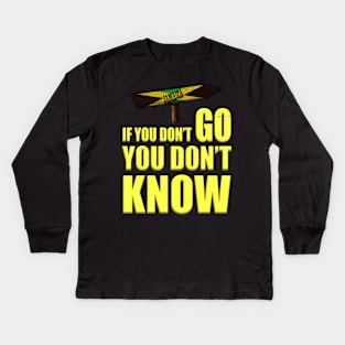 Jamaica If You Don't Go You Don't Know Kids Long Sleeve T-Shirt
